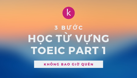 3 bước học từ vựng part 1 TOEIC