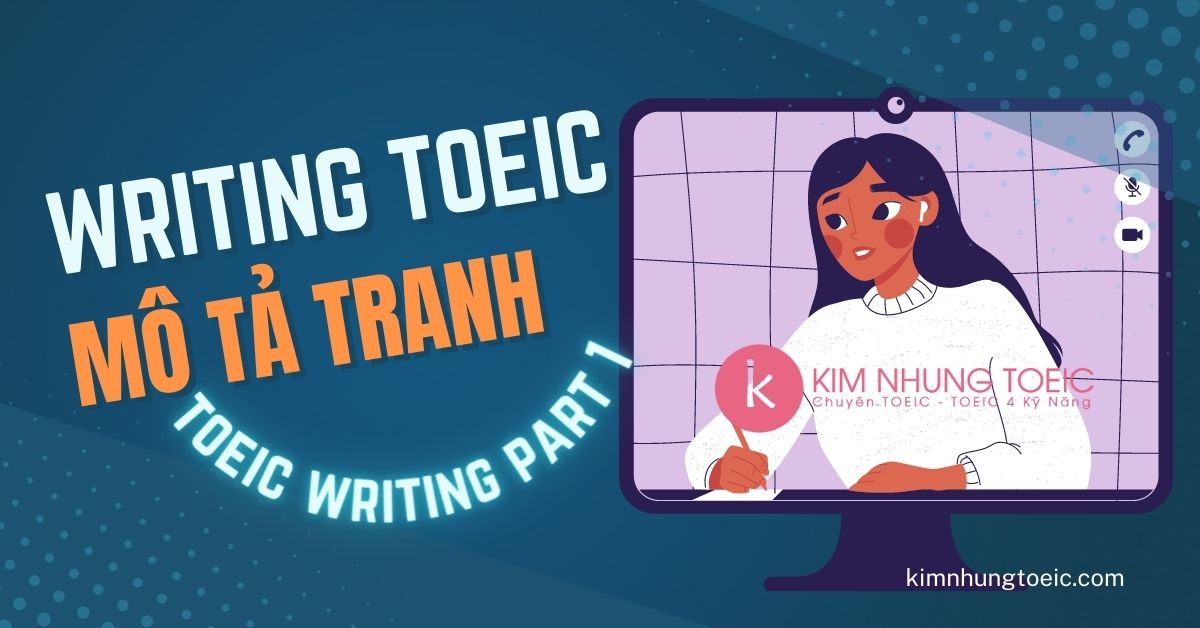 TOEIC Writing Part 1 - Mô tả tranh