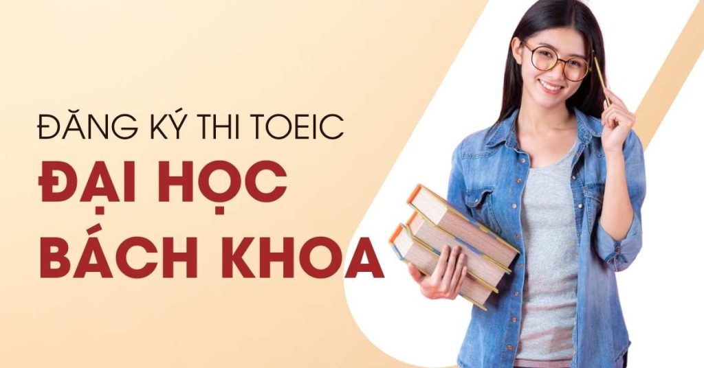 Cách đăng ký thi TOEIC đại học Bách Khoa